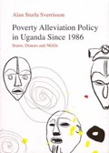 Poverty Alleviation Policy in Uganda since 1986 | Alan Sturla Sverrisson | 