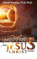 Mysteries about Jesus Christ (Vol. 1) | Daniel Kwakye | 