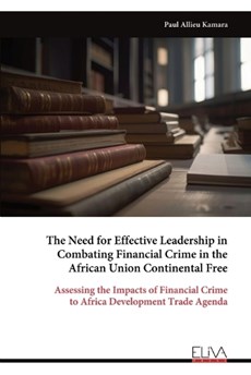 The Need for Effective Leadership in Combating Financial Crime in the African Union Continental Free