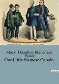 Our Little Siamese Cousin | Mary Hazelton Blanchard Wade | 