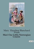 Mari Our Little Norwegian Cousin | Mary Hazelton Blanchard Wade | 
