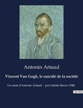Vincent Van Gogh, le suicidé de la société | Antonin Artaud | 