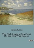 The Girl Scouts at Sea Crest; Or, the Wig Wag Rescue | Lilian Garis | 