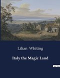 Italy the Magic Land | Lilian Whiting | 