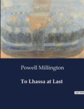 To Lhassa at Last | Powell Millington | 