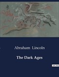 The Dark Ages | Abraham Lincoln | 