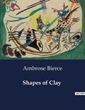 Shapes of Clay | Ambrose Bierce | 