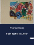 Black Beetles in Amber | Ambrose Bierce | 