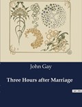 Three Hours after Marriage | John Gay | 
