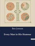 Every Man in His Humour | Ben Jonson | 