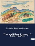 Pink and White Tyranny | Harriet Beecher Stowe | 