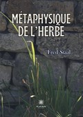 M?taphysiquede l'herbe | Fred Staal | 