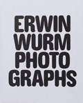 Erwin Wurm Photographs | Erwin Wurm | 