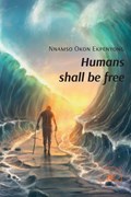 Humans shall be free | Nnamso Okon Ekpenyong | 