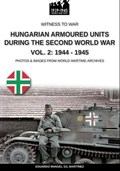 Hungarian armoured units during the Second World War - Vol. 2: 1944-1945 | Eduardo Manuel Gil Martínez | 