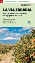 La Via Fabaria 300 chilometri in cammino da Agrigento all'Etna - wandelgids Sicilië (Agrigento - Etna) | Davide Comunale&, Irene Marraffa& Salvatore Balsamo | 
