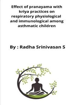 Effect of pranayama with kriya practices on respiratory physiological and immunological among asthmatic children