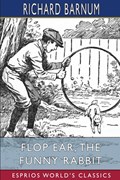 Flop Ear, the Funny Rabbit | Richard Barnum | 