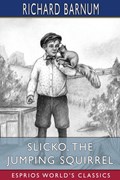 Slicko, the Jumping Squirrel | Richard Barnum | 