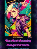 The Most Amazing Manga Portraits - The Perfect Coloring Book for Manga and Anime Fans | Japan Editions ; Art | 