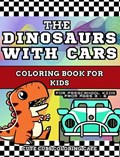 The Dinosaurs with Cars Coloring Book for Kids: With Short Story Included - For Preschool Children Ages 3-6 (Premium Hardcover) | Cute Cubs Coloring Cafe | 