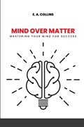 Mind Over Matter | E. A. Collins | 