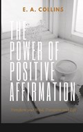The Power of Positive Affirmations | E. A. Collins | 
