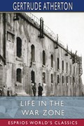 Life in the War Zone (Esprios Classics) | Gertrude Atherton | 