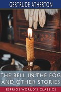 The Bell in the Fog and Other Stories (Esprios Classics) | Gertrude Atherton | 