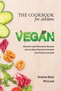 William, S: Vegan Cookbook for Athletes | Serena Rose William | 