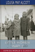 Little Women, Part 2 (Esprios Classics) | LouisaMay Alcott | 