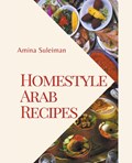 Homestyle Arab Recipes | Amina Suleiman | 