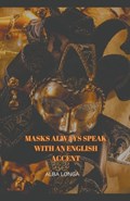 Masks always speak with an English accent | Alba Longa | 