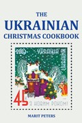 The Ukrainian Christmas Cookbook | Marit Peters | 