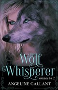 The Wolf Whisperer volumes 1 & 2 | Angeline Gallant | 