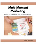 Multi-Moment Marketing | A. Scholtens | 