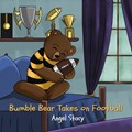 Bumble Bear Takes on Football | Angel Stacy | 
