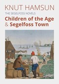 The Segelfoss Novels: Children of the Age & Segelfoss Town | Knut Hamsun | 