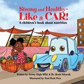 Strong and Healthy- Like a Car! | Kristy High ;  Roohi Kharofa | 