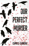 Our Perfect Murder | Camille Cabrera | 