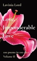 Love, Imponderable Love | Lavinia Lord | 