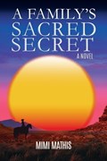 A Family's Sacred Secret | Mimi Mathis | 