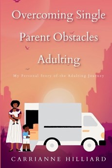 Overcoming Single Parent Obstacles Adulting