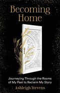 Becoming Home | Ashleigh G Stevens | 