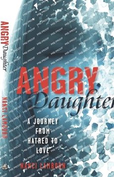 Angry Daughter: A Journey from Hatred to Love