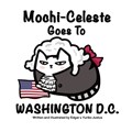Mochi-Celeste Goes To Washington D.C. | Yuriko Justus ;  Edgar Justus | 