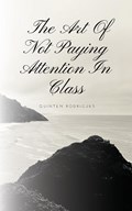 The Art Of Not Paying Attention In Class | Quinten Rodrigues | 