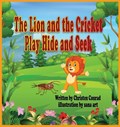 The Lion and the Cricket Play Hide and Seek | Christen Conrad | 