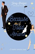 Because of Todd Abrams | Janay Bridges | 