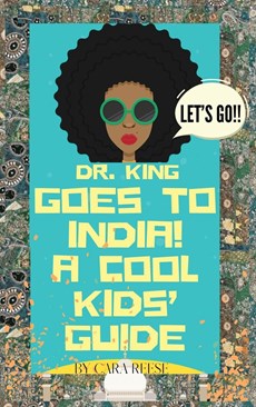 Dr. King Goes to India! A Cool Kids' Guide